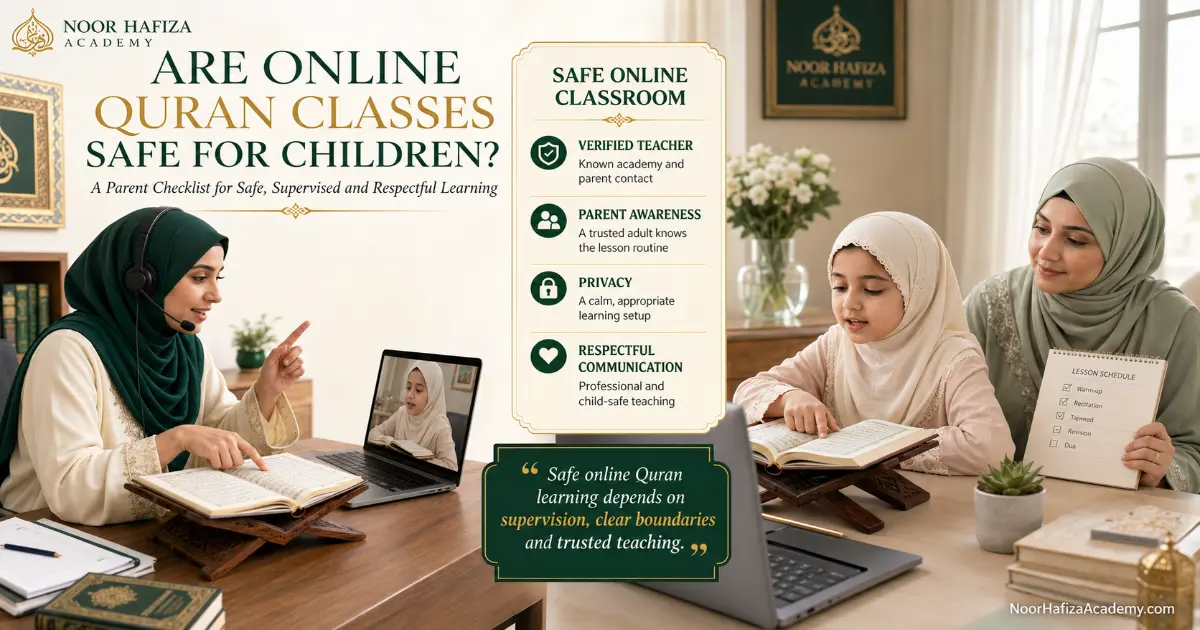 Are online Quran classes safe for children when a parent verifies the female teacher, lesson platform, supervision, and privacy controls
